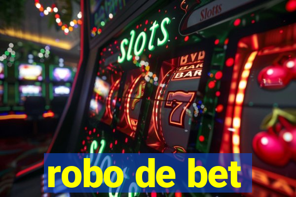 robo de bet